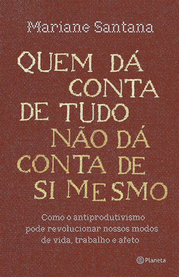 Quem dá conta de tudo não dá conta de si mesmo