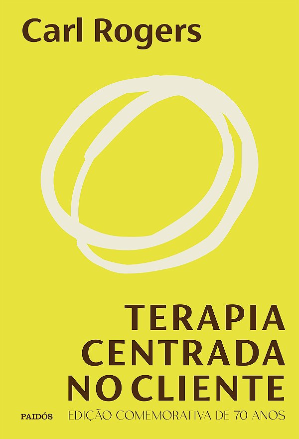 Terapia centrada no cliente: edição comemorativa de 70 anos