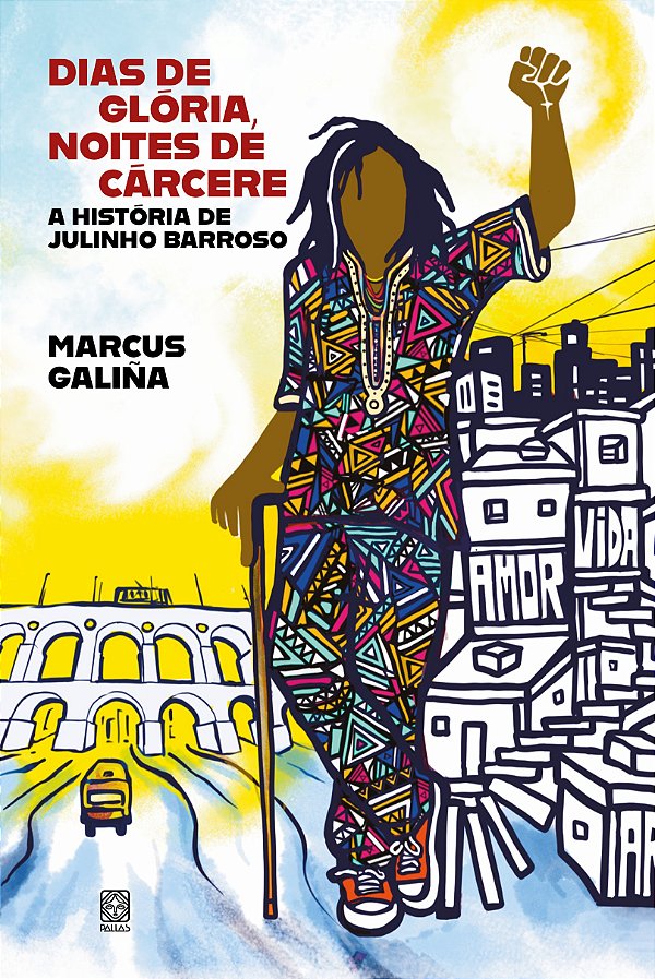 Dias De Glória, Noites De Cárcere - A História De Julinho Barroso