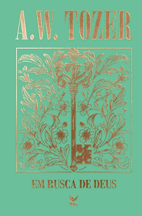 Coleção Tozer - Em Busca de Deus: Minha alma anseia por ti