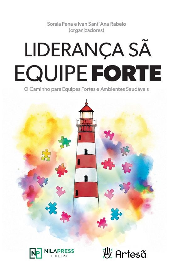 Liderança Sã: Equipe Forte: O caminho para equipes fortes e ambientes saudáveis