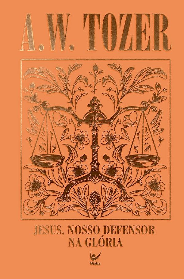 Coleção Tozer - Jesus, Nosso Defersor na Glória: 12 mensagens baseadas no livro de Hebreus
