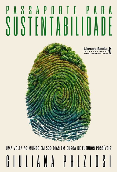 Passaporte para a sustentabilidade: Uma volta ao mundo em 530 dias em busca de futuros possíveis (Volume 1)