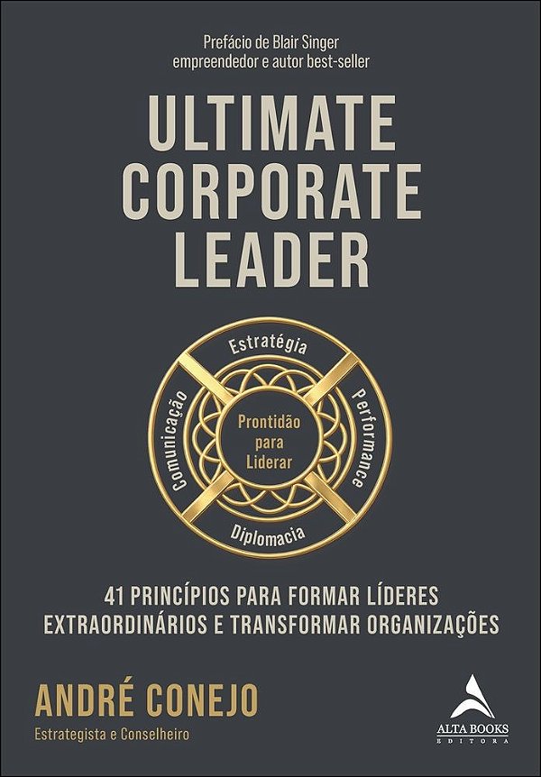 Ultimate Corporate Leader: 41 princípios para formar líderes extraordinários e transformar organizações
