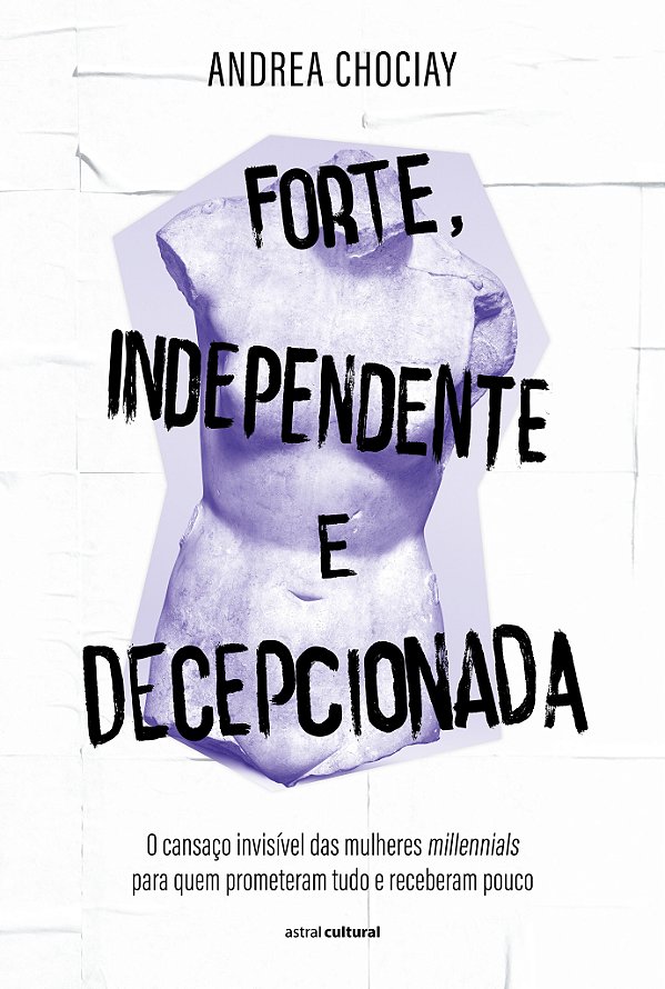 Forte, independente e decepcionada