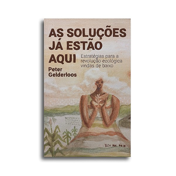 As Soluções Já Estão Aqui - Estratégias Para A Revolução Ecológica Vindas De Baixo