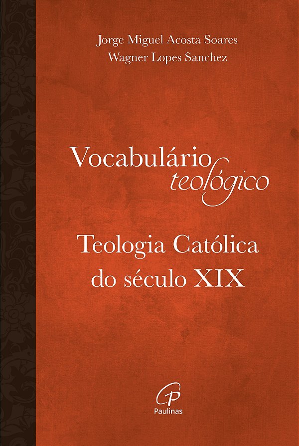 Vocabulário Teológico: Teologia Católica Do Século Xix