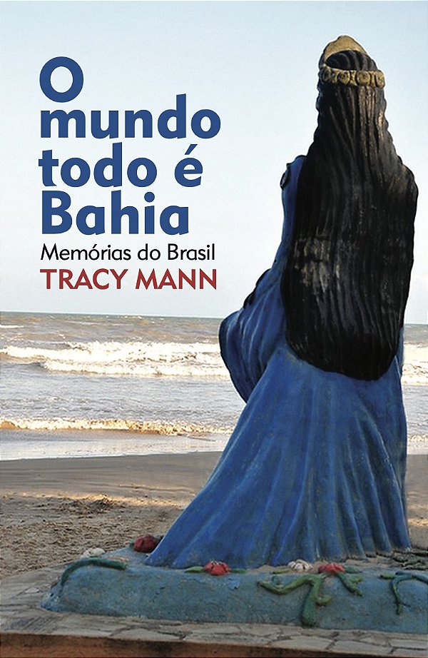 O Mundo Todo É Bahia - Memórias Do Brasil