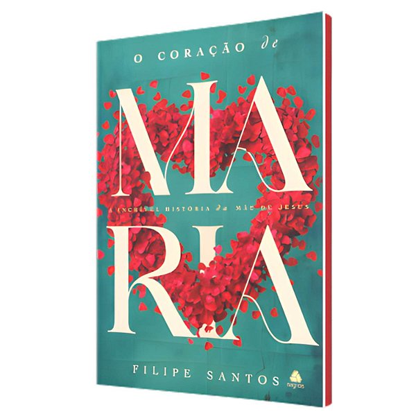 O coração de Maria: A incrível história da mãe de Jesus