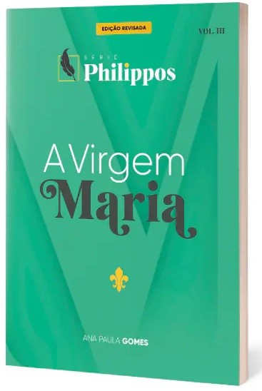 A Virgem Maria | Série Philippos