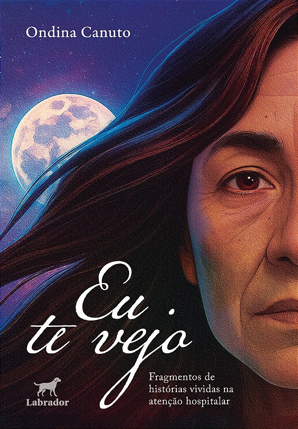 Eu Te Vejo - Fragmentos De Histórias Vividas Na Atenção Hospitalar