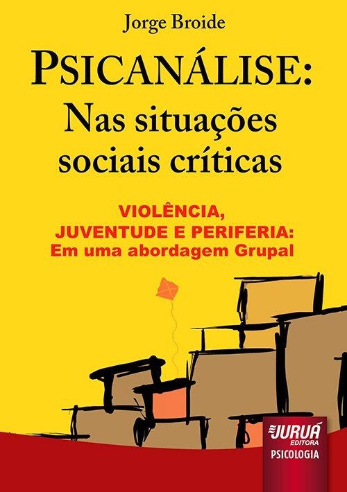 Psicanálise: Nas Situações Sociais Críticas - Violência, Juventude E Periferia: Uma Abordagem Grupal