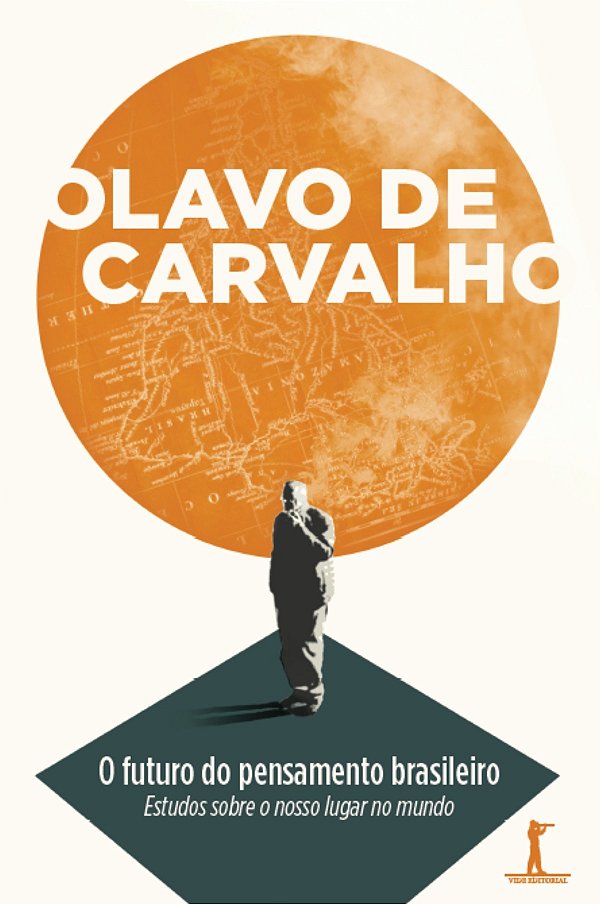O Futuro Do Pensamento Brasileiro: Estudos Sobre O Nosso Lugar No Mundo