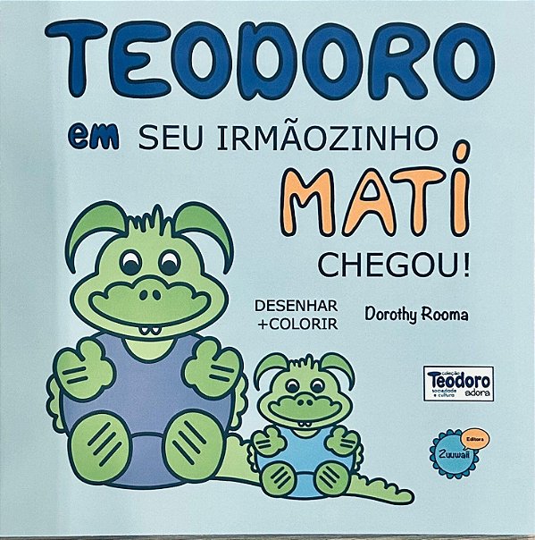 Teodoro Em Seu Irmãozinho Mati Chegou!