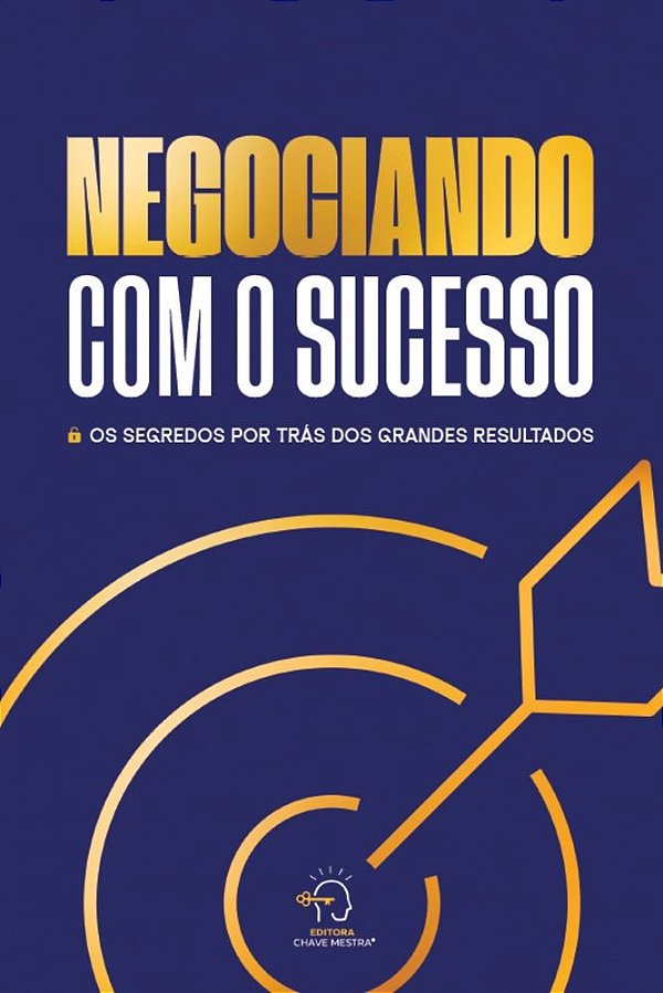 Negociando com o sucesso: os segredos por trás dos grandes resultados