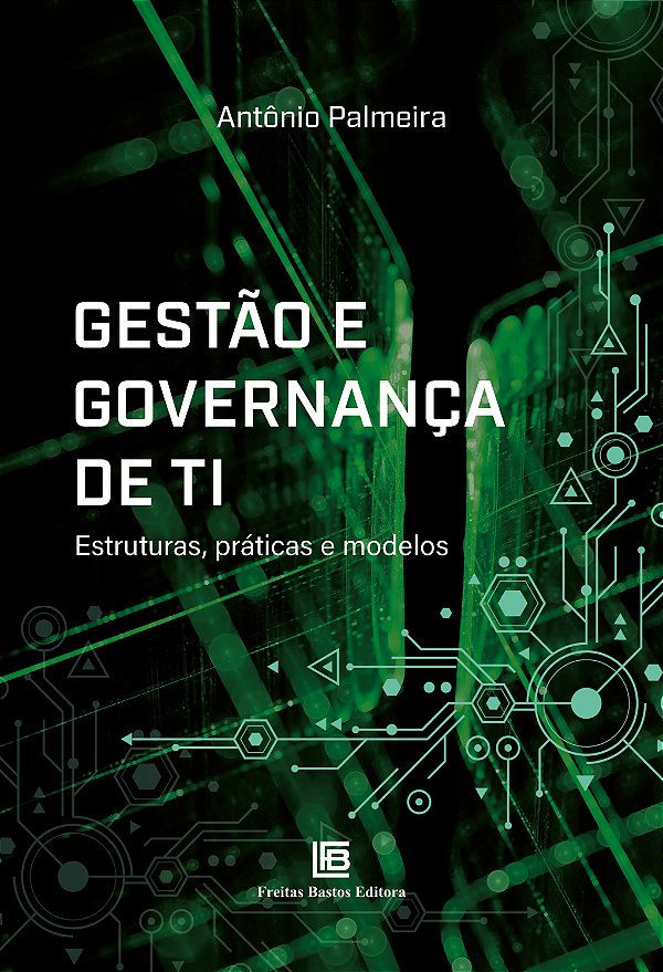 Gestão E Governança De Ti - Estruturas, Práticas E Modelos