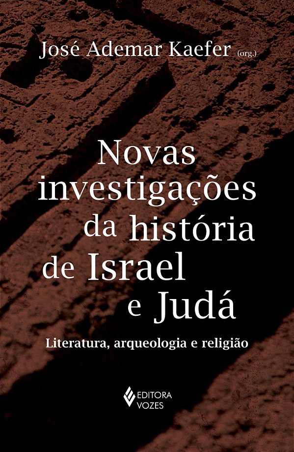 Novas investigações da história de Israel e Judá - Literatura, arqueologia e religião