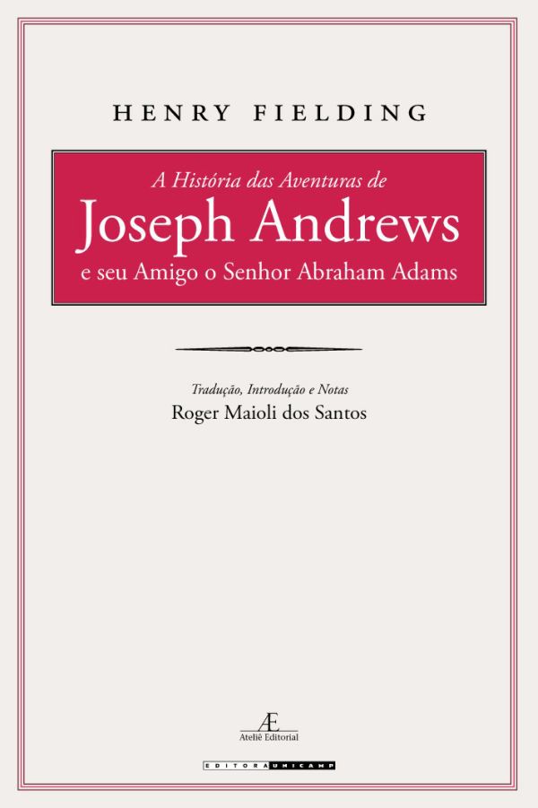 A História Das Aventuras De Joseph Andrews E Seu Amigo O Senhor Abraham Adams