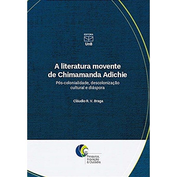 A Literatura Movente De Chimamanda Adichie Pós-Colonialidade  Descolonização Cultural E Diáspora