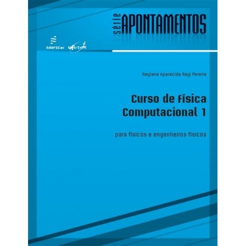 Curso de física computacional 1: para físicos e engenheiros físicos