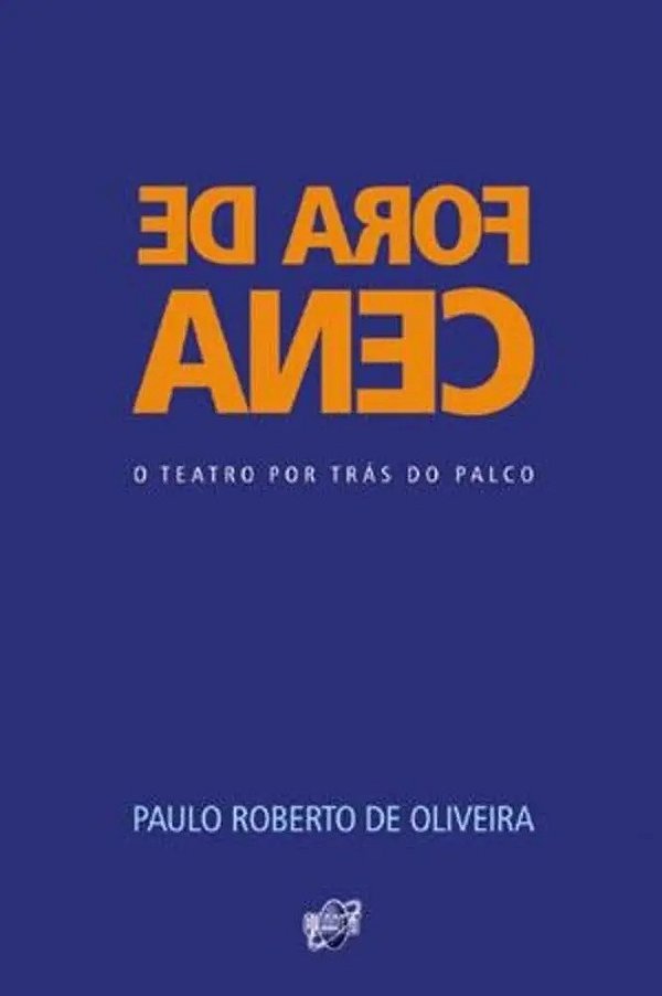 Fora De Cena - O Teatro Por Tras Do Paico