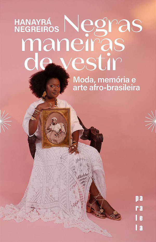 Negras maneiras de vestir: moda, memória e arte afro-brasileira