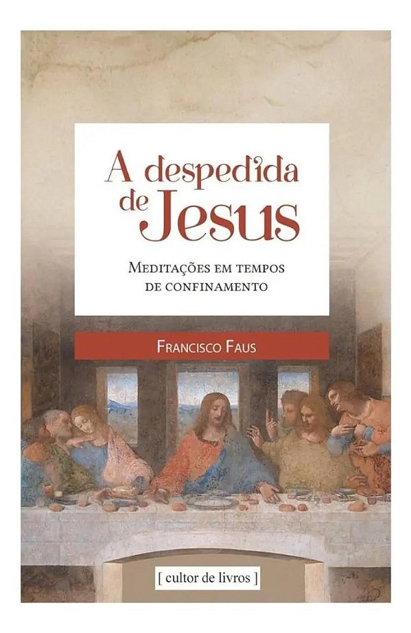 A despedida de Jesus: meditações em tempos de confinamento