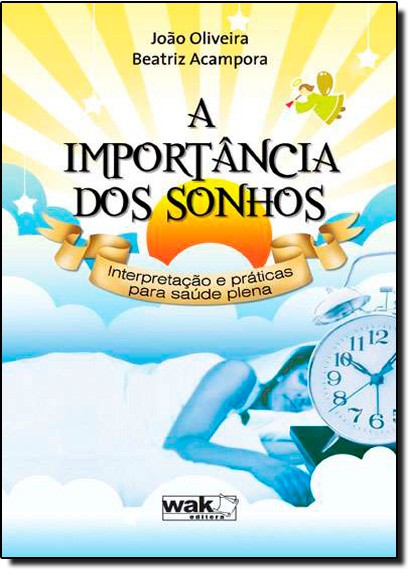A Importancia Dos Sonhos - Interpretacao E Praticas Para A Saude Plena