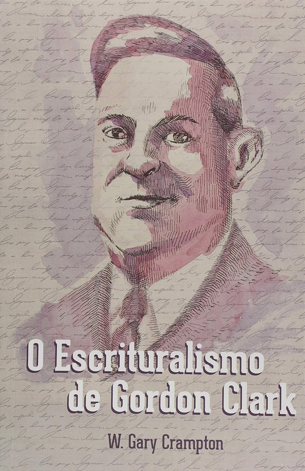 O Escrituralismo De Gordon Clark