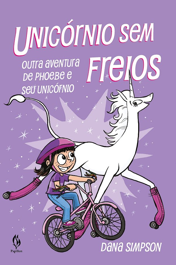 Unicórnio Sem Freios: Outra Aventura De Phoebe E Seu Unicórnio