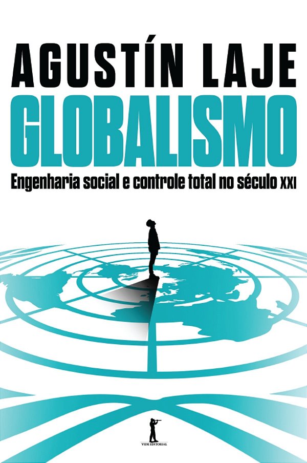 Globalismo: Engenharia Social E Controle Total No Século Xxi