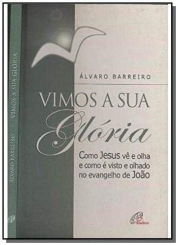 Vimos A Sua Gloria - Como Jesus Ve E Olha E Como E ...