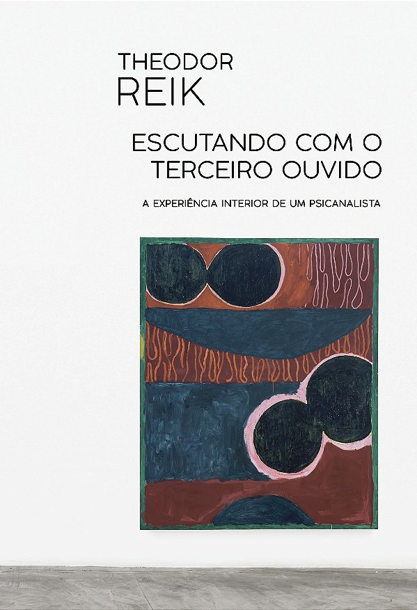 Escutando Com O Terceiro Ouvido: A Experiência Interior De Um Psicanalista