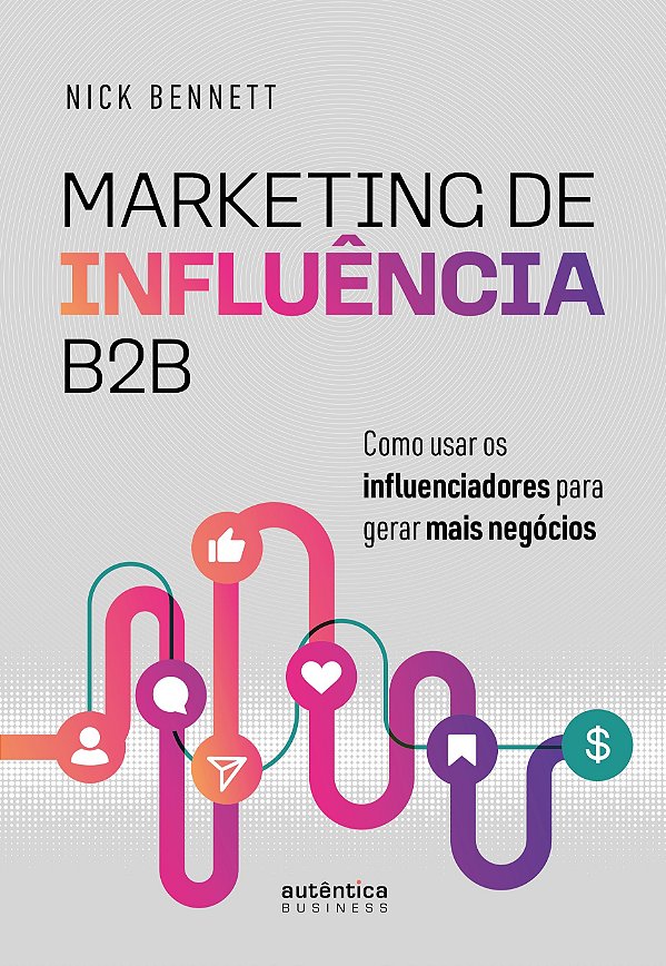 Marketing de Influência B2B: Como usar os influenciadores para gerar mais negócios