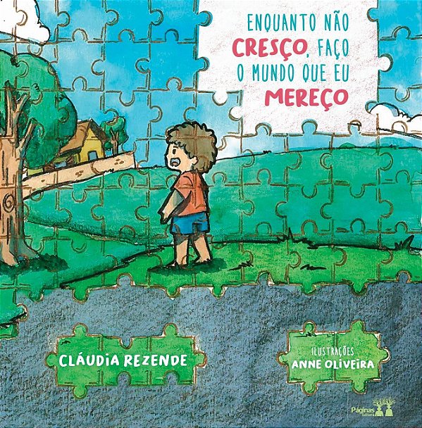 Enquanto Não Cresço, Faço O Mundo Que Eu Mereço