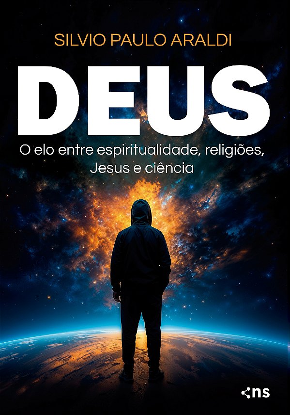 Deus - O Elo Entre Espiritualidade, Religiões, Jesus E Ciência