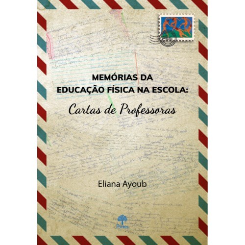 Memórias Da Educação Física Na Escola: Cartas De Professoras