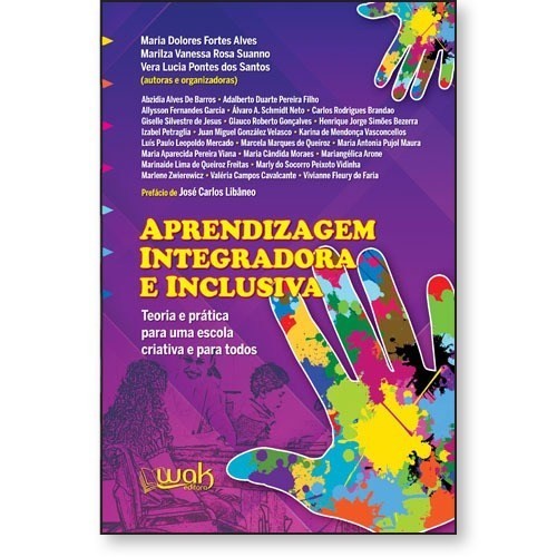 Aprendizagem Integradora E Inclusiva - Teoria E Prática Para Uma Escola Criativa E Para Todos
