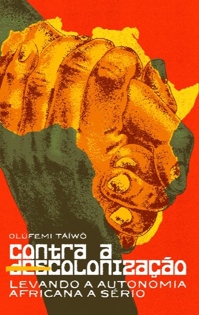 Contra a descolonização: levando a autonomia africana a sério
