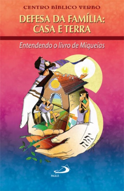 Defesa Da Família: Casa E Terra - Entendendo O Livro De Miqueias