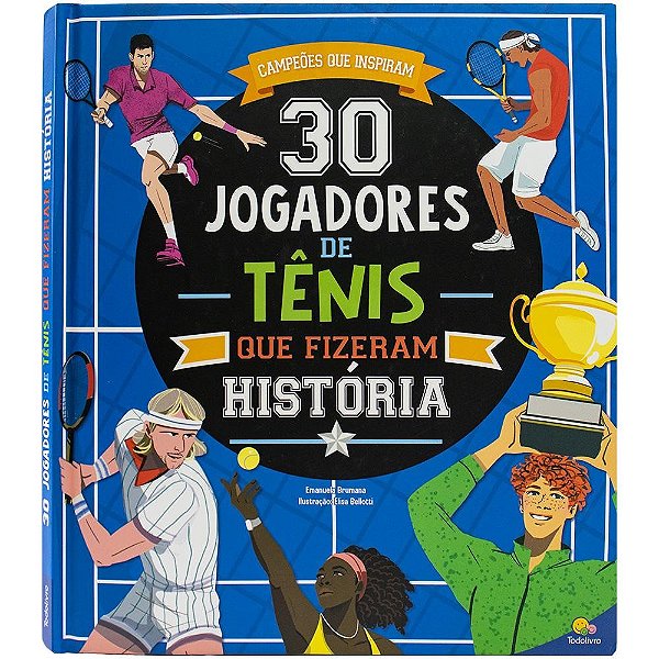 Campeões que Inspiram: 30 Jogadores de Tênis que fizeram história