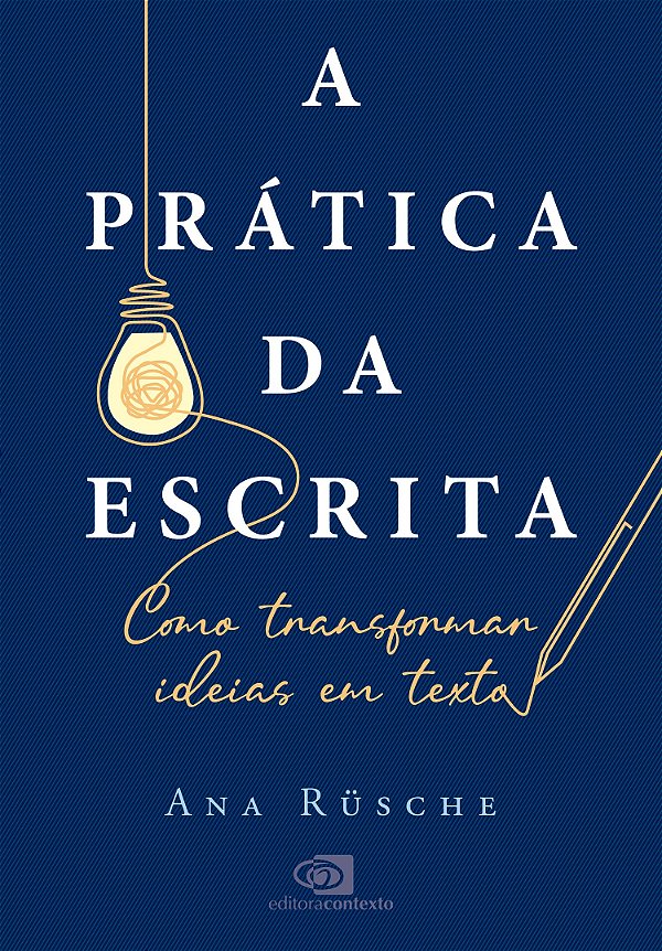 A Prática Da Escrita - Como Transformar Ideias Em Texto