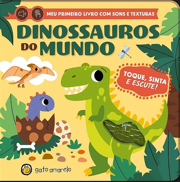 Toque, sinta e escute - Dinossauros do Mundo: Dinossauros do Mundo (Volume 1)