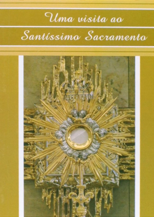 Uma Visita Ao Santissimo Sacramento