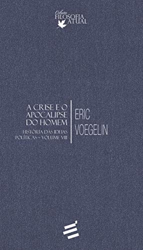 História Das Ideias Políticas - Vol. Viii - A Crise E O Apocalipse Do Homem