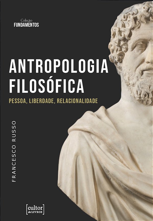 Antropologia Filosófica: Pessoa, Liberdade, Relacionalidade