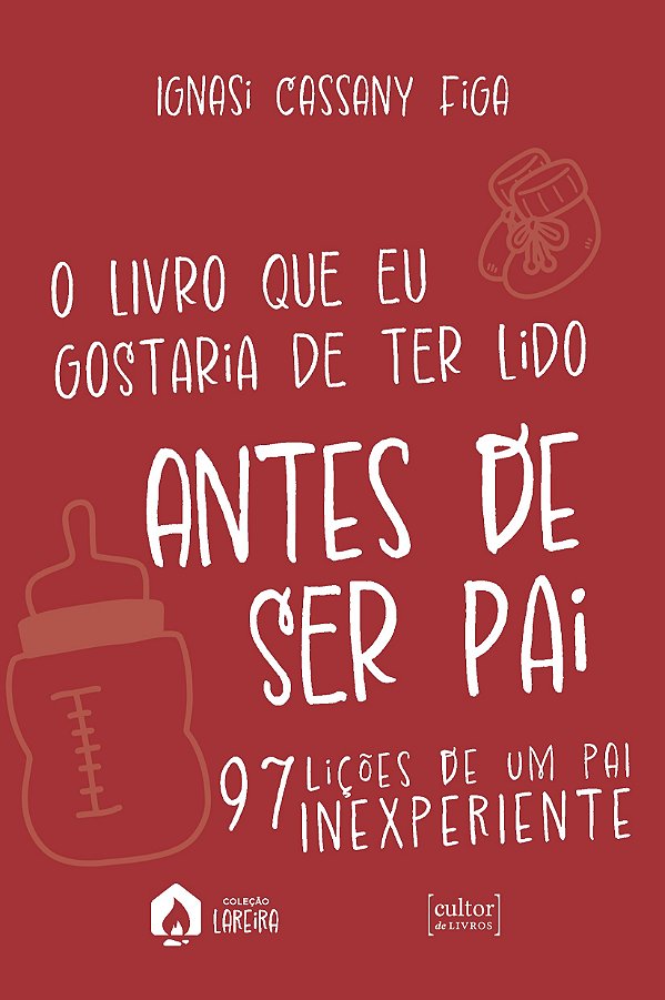 O livro que eu gostaria de ter lido antes de ser pai: 97 lições de um pai inexperiente