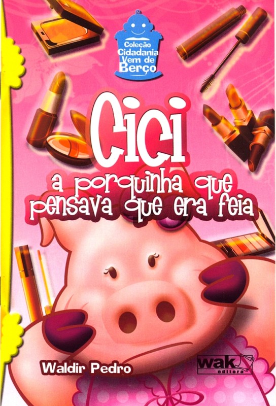 Cici - A Porquinha Que Pensava Que Era Feia