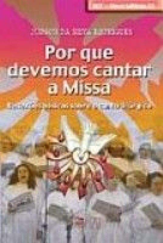 Por Que Devemos Cantar A Missa - Reflexoes Basicas S...
