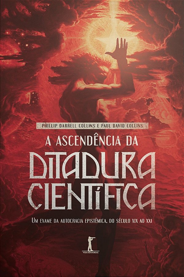 A Ascendência Da Ditadura Científica: Um Exame Da Autocracia Epistêmica, Do Século Xix Ao Xxi